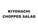KIYOHACHI CHOPPED SALAD